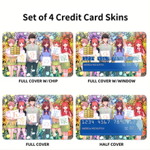Load image into Gallery viewer, The Quintessential Quintuplets Miku Nakano, Itsuki Nakano, Nino Nakano, Yotsuba Nakano, Ichika Nakano  Credit Card Skins (4-in-1 Pack)
